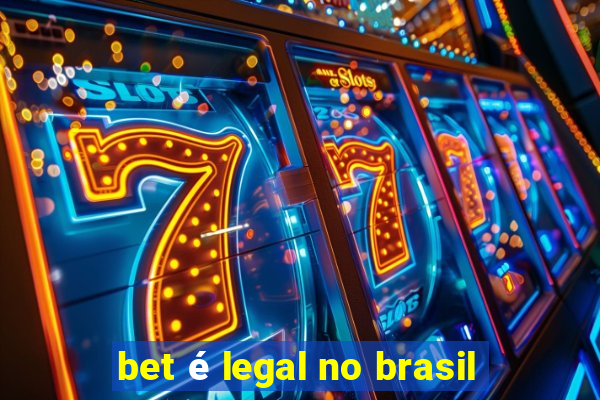 bet é legal no brasil